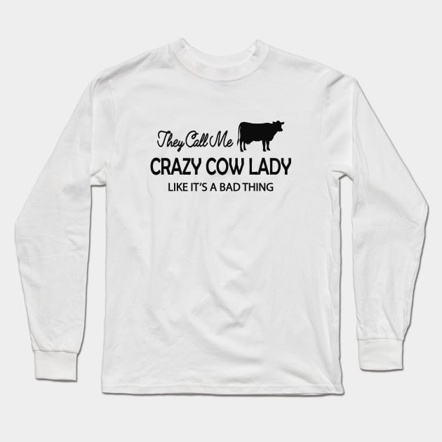 Cow Lady - They call me crazy cow lady like it's a bad thing Long Sleeve T-Shirt by KC Happy Shop